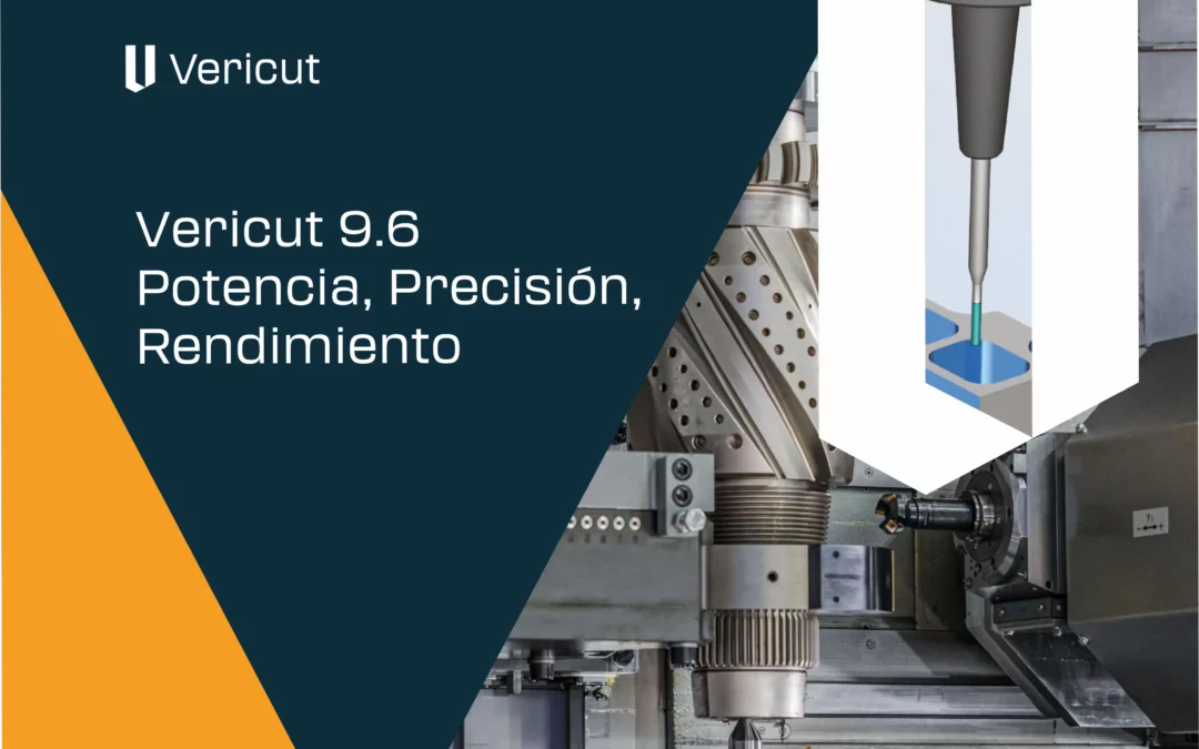 VERICUT 9.6: potencia, precisión y optimización CNC en una sola solución