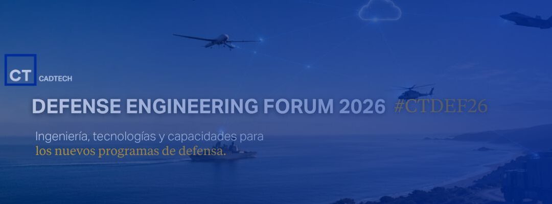 CADTECH y CT Ingenieros reúnen a más de 300 profesionales en el Defense Engineering Forum 2026
